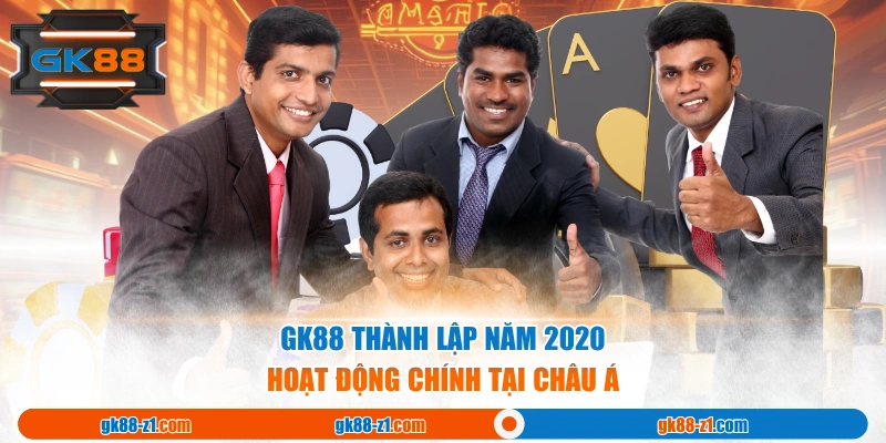 GK88 thành lập năm 2020 hoạt động chính tại Châu Á